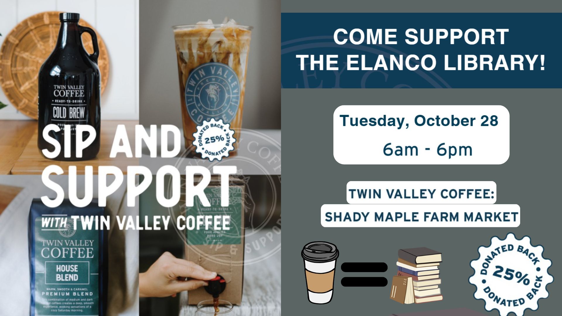 Sip and Support Twin Valley Coffee. Come Support the Elanco Library Tues 10/28 6am-6pm Twin Valley Coffee: Shady Maple Farm Market